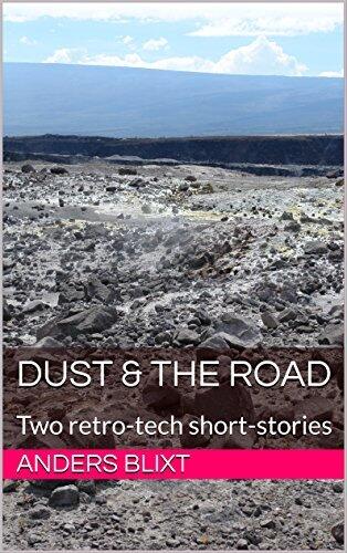 Dust & The Road: Two Dieselpunk Short-stories