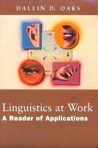 Linguistics at Work: A Reader of Applications by Oaks, Dallin D.(September 11, 1997) Paperback