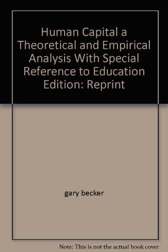 Human Capital; a Theoretical and Empirical Analysis, With Special Reference to Education