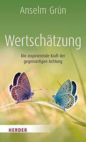 Wertschätzung. Die inspirierende Kraft der gegenseitigen Achtung