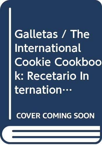 Galletas / The International Cookie Cookbook: Recetario International / International Recipes