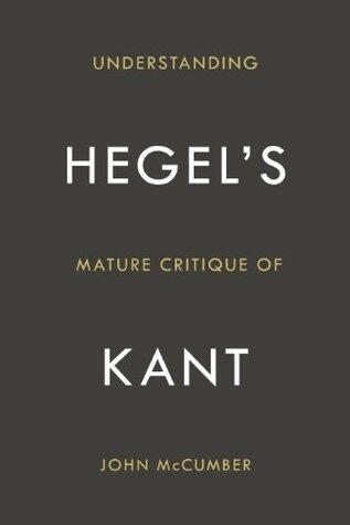 Understanding Hegel's Mature Critique of Kant