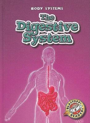 The Digestive System (Blastoff! Readers: Body Systems)