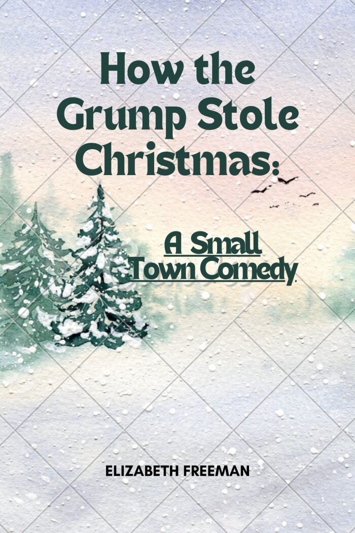 How the Grump Stole Christmas:: A Small Town Comedy