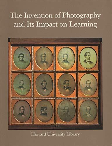 The Invention of Photography and Its Impact on Learning: Photographs from Harvard University and Radcliffe College