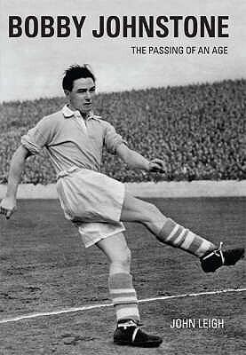 Bobby Johnstone: The Passing of an Age: The Passing of and Age