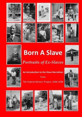 Born a Slave: Portraits of Ex-Slaves