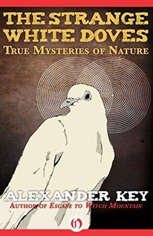 The Strange White Doves: True Mysteries of Nature