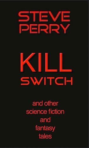 Kill Switch: And Other Science Fiction and Fantasy Tales