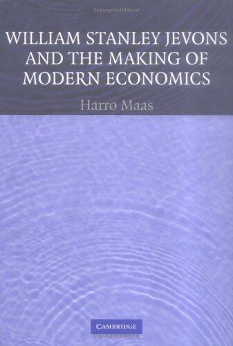 William Stanley Jevons and the Making of Modern Economics (Historical Perspectives on Modern Economics) First Edition( Hardcover ) by Maas, Harro published by Cambridge University Press