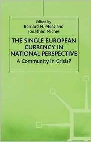 The Single European Currency in National Perspective: A Community in Crisis?