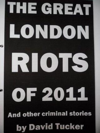 The Great London Riots of 2011 and other criminal stories