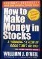 How to Make Money in Stocks, A Winning System in Good Times or Bad