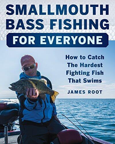 Smallmouth Bass Fishing for Everyone: How to Catch the Hardest Fighting Fish That Swims