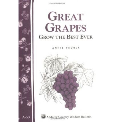 Great Grapes!: Grow the Best Ever