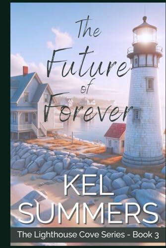 The Future of Forever (Lighthouse Cove Book 3): A Small Town, Second Chance, Women's Fiction, Romance