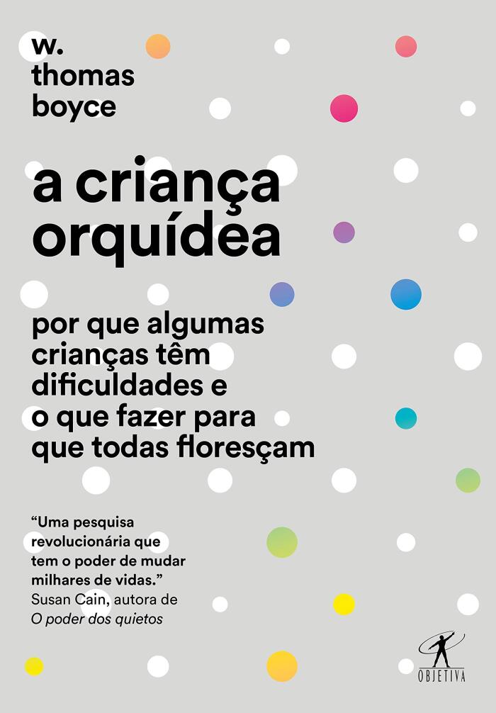 A Criança Orquídea: Por Que Algumas Crianças Têm Dificuldades e o Que Fazer para Que Todas Floresçam
