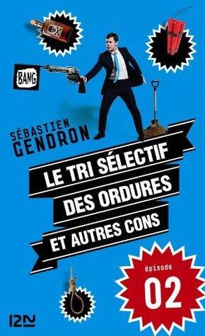 Le tri sélectif des ordures et autres cons - épisode 2