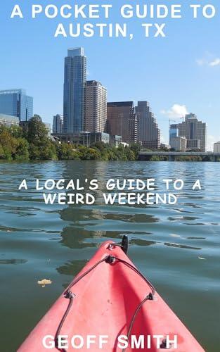 A Pocket Guide to Austin, Tx: A Local's guide to a weird weekend