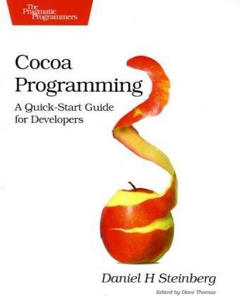 Cocoa Programming: A Quick-Start Guide for Developers