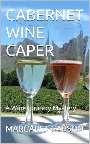 CABERNET WINE CAPER: A Napa Wine Country Mystery
