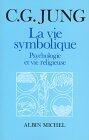 La Vie symbolique: Psychologie et vie religieuse