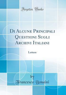 Di Alcune Principali Questioni Sugli Archivi Italiani: Lettere