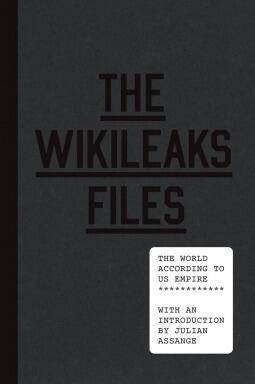 The WikiLeaks Files (The World According to US Empire)