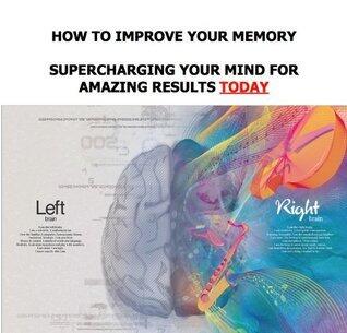 How to Improve Your Memory