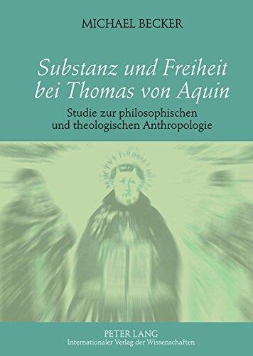 Substanz Und Freiheit Bei Thomas Von Aquin: Studie Zur Philosophischen Und Theologischen Anthropologie