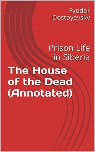 The House of the Dead: Prison Life in Siberia