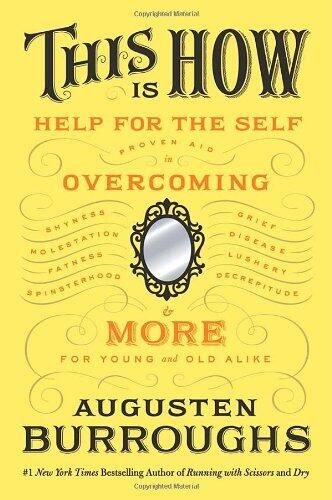This is How: Proven Aid in Overcoming Shyness, Fatness, Grief, Disease, and More