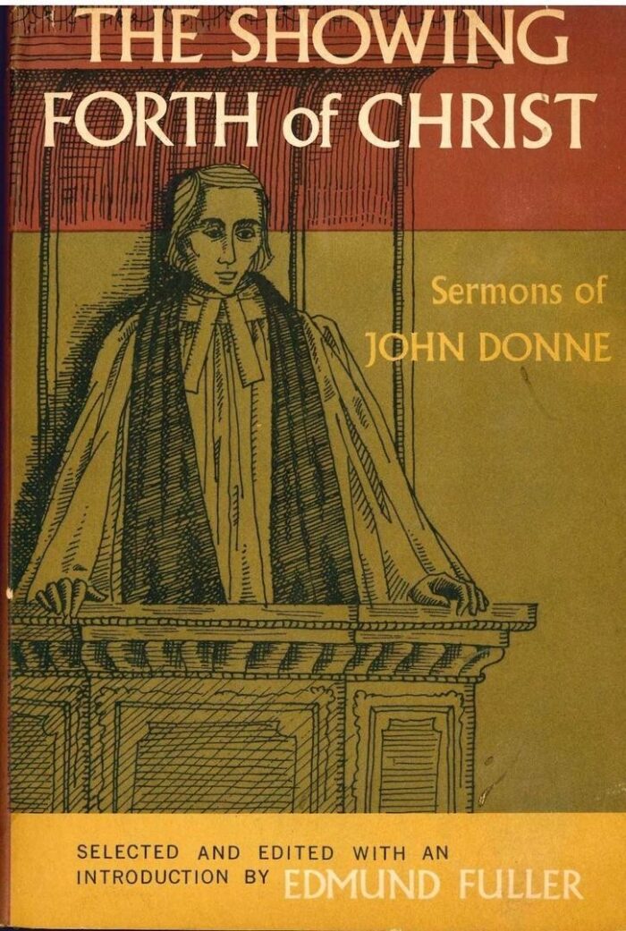 The Showing Forth of Christ: Sermons of John Donne