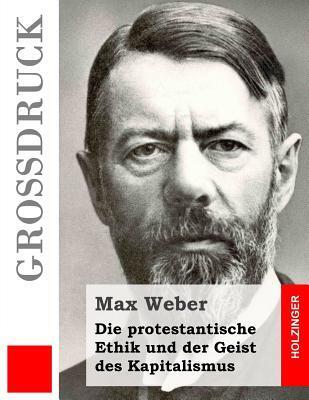 Die protestantische Ethik und der Geist des Kapitalismus (Großdruck)