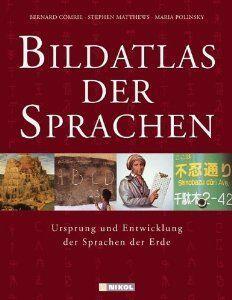Bildatlas der Sprachen: Ursprung und Entwicklung der Sprachen der Erde