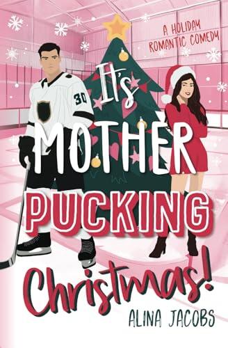 It's Mother-Pucking Christmas!: A Holiday Romantic Comedy