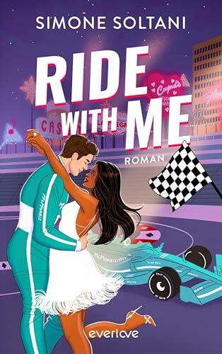 Ride with me – Die Rennstrecke ist sein Leben, bis sie ihn aus der Spur bringt (Racing Hearts 2): Roman | Spicy Formel 1-Sportsromance (Stella &Thomas)