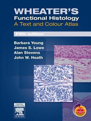 Wheater's Functional Histology a Text and Colour Atlas