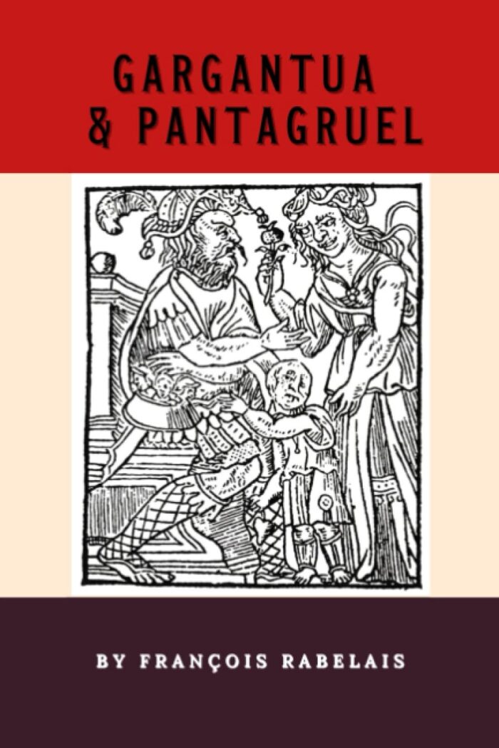 Gargantua and Pantagruel: The Satirical French Literary Classic, English Translation
