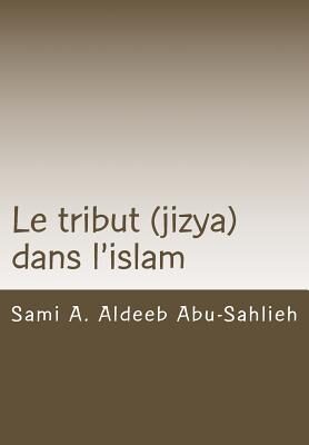 Le tribut (jizya) dans l'islam: Interprétation du verset coranique 113/9:29 relatif au tribut (jizya) à travers les siècles