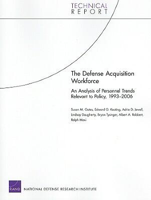 The Defense Acquisition Workforce: An Analysis of Personnel Trends Relevant to Policy (1993-2006)