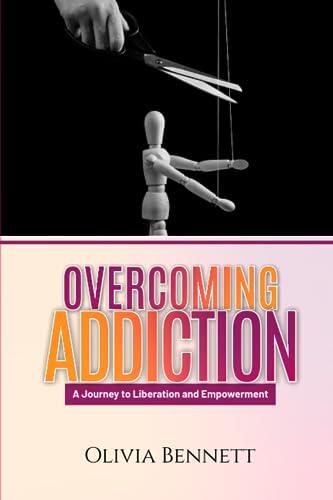 Overcoming Addiction: A Journey to Liberation and Empowerment