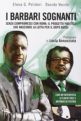 I barbari sognanti. La battaglia per la successione nella Lega