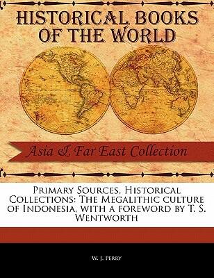 Primary Sources, Historical Collections: The Megalithic Culture of Indonesia