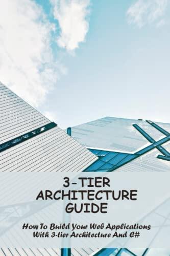 3-Tier Architecture Guide: How To Build Your Web Applications With 3-Tier Architecture And C#