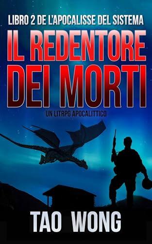 Il Redentore dei Morti: Un LitRPG Apocalittico (L’Apocalisse del Sistema Vol. 2)