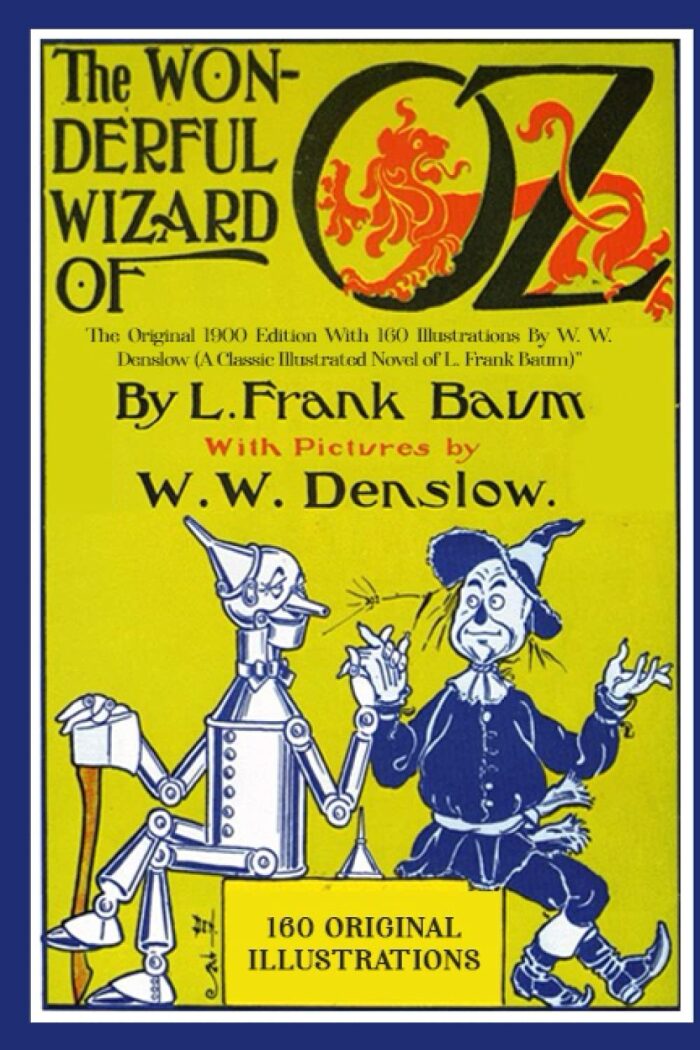 The Wonderful Wizard of Oz: The Original 1900 Edition With 160 Illustrations By W. W. Denslow