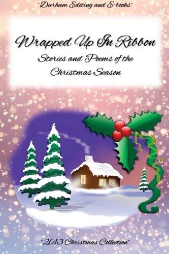 Wrapped Up in Ribbon: Stories and Poems of the Christmas Season