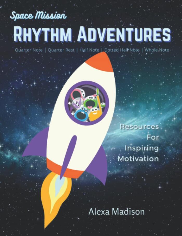 Space Mission Rhythm Adventures: Quarter Note, Half Note, Dotted Half Note, Whole Note - Resources for Inspiring Musicians By Alexa Madison: A Book ... To Introduce Rhythm in A Fun and Colorful Way