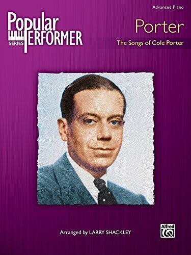Popular Performer, Porter - The Songs of Cole Porter: Advanced Piano Collection